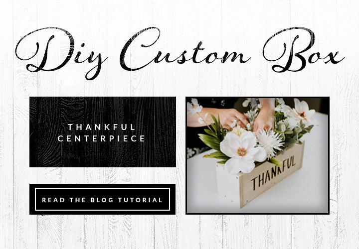DIY Custom Box - Thankful Centerpiece - read the blog tutorial